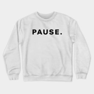 Pause Crewneck Sweatshirt